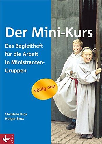 Christine Brox - Der Mini-Kurs: Das neue Begleitheft für die Arbeit in Ministranten-Gruppen - Preis vom 10.10.2026 11:48:34 h