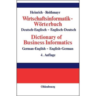 Wirtschaftsinformatik-Wörterbuch - Dictionary of Economic Informatics, Gebundene Ausgabe von Lutz J. Heinrich,Friedrich Roithmayr, De Gruyter