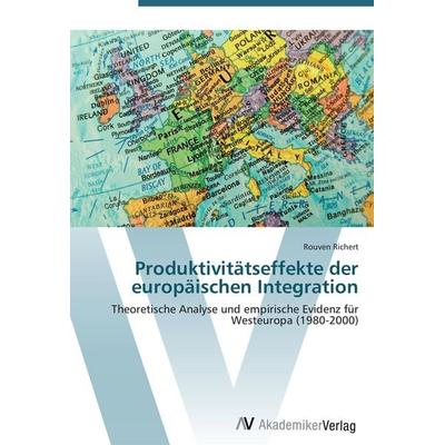 Produktivitätseffekte der europäischen Integration, Taschenbuch von Rouven Richert, AV Akademikerverlag, 978-3-639-41152-2