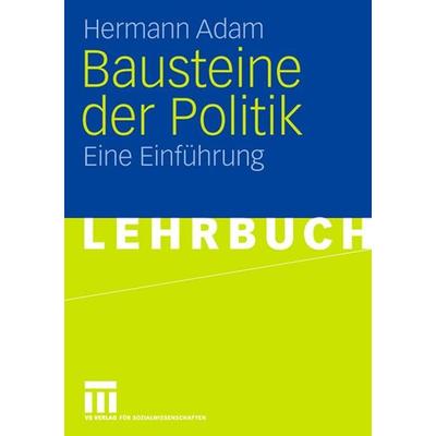 Bausteine der Politik, Taschenbuch von Hermann Adam, VS Verlag für Sozialwissenschaften, 978-3-531-15486-2