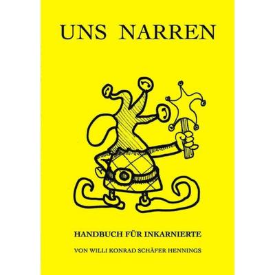 Uns Narren, Taschenbuch von Willi Konrad Schäfer-Hennings, Epubli, 978-3-565-02603-6