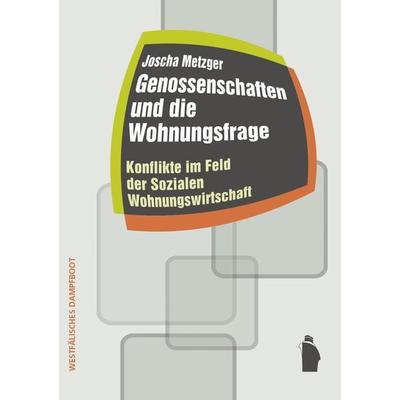 Genossenschaften und die Wohnungsfrage, Paperback von Joscha Metzger, Westfälisches Dampfboot, 978-3-89691-068-4