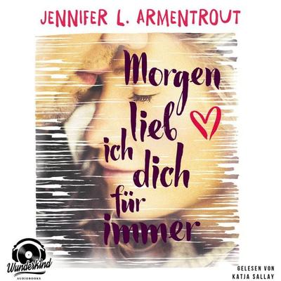Morgen lieb ich Dich für immer - Jennifer L. Armentrout, Audio, 9783985712267