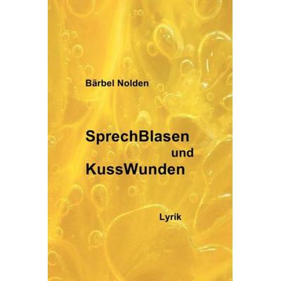 SprechBlasen und KussWunden, Taschenbuch von Bärbel Nolden, Epubli, 978-3-7485-5383-0