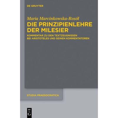 Die Prinzipienlehre der Milesier, Gebundene Ausgabe von Maria Marcinkowska-Rosol, Walter de Gruyter, 978-1-61451-832-7