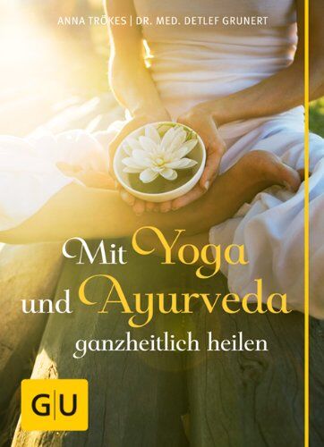 Anna Trökes - Mit Yoga und Ayurveda ganzheitlich heilen (GU Einzeltitel Gesundheit/Fitness/Alternativheilkunde) - Preis vom 06.10.2026 07:26:00 h
