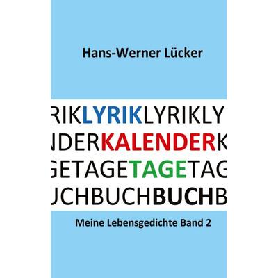 LYRIK KALENDER TAGE BUCH, Gebundene Ausgabe von Hans-Werner Lücker, Tredition, 978-3-384-98487-6