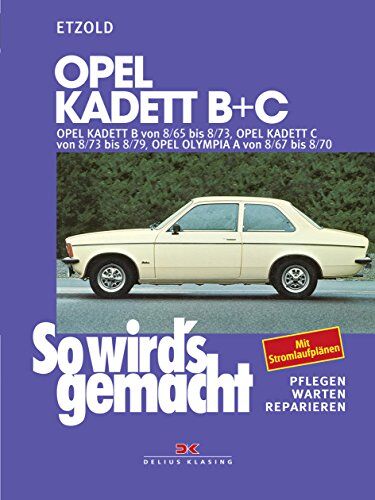 Rüdiger Etzold - Opel Kadett B + C 08/65 bis 08/73, Opel Olympia A 08/67 bis 08/70: So wird's gemacht - Band 29 (Print on demand) - Preis vom 09.10.2026 07:28:09 h