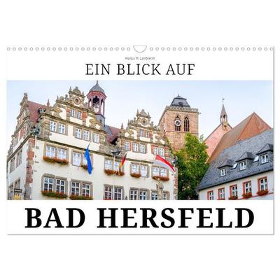Ein Blick auf Bad Hersfeld (Wandkalender 2027 DIN A3 quer), CALVENDO Monatskalender