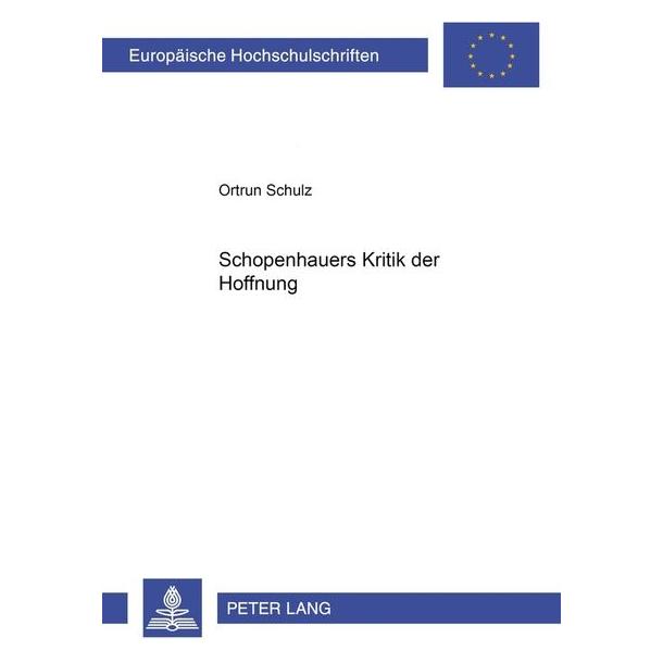 Peter Lang Schulz:Schopenhauers Kritik der Hoffnun (Deutsch, Ortrun Schulz) (64885549)