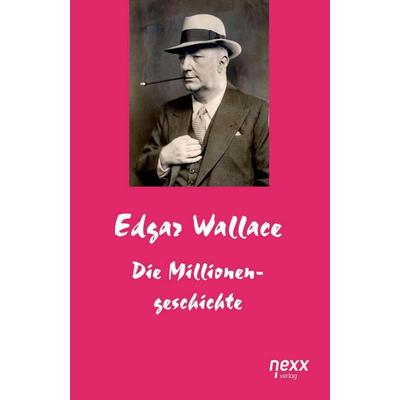 Die Millionengeschichte, Taschenbuch von Edgar Wallace, Nexx verlag, 978-3-95870-358-2