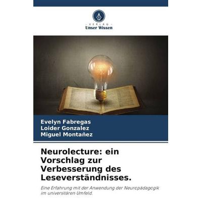 Neurolecture: ein Vorschlag zur Verbesserung des Leseverständnisses., Taschenbuch von Evelyn Fabregas,Loider Gonzalez,Miguel Montañez, Verlag Unser