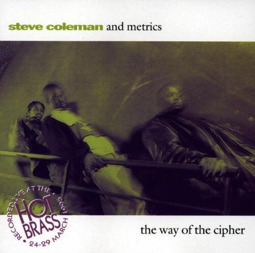 Coleman, Steve & Metrics - The Way of the Cipher - Preis vom 30.09.2026 09:01:18 h