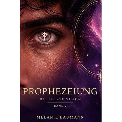 Prophezeiung, Taschenbuch von Melanie Baumann, Independently Published