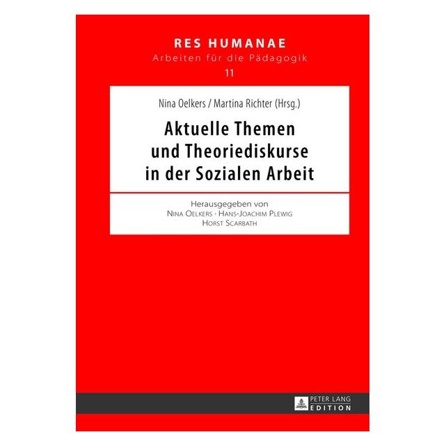 Peter Lang Aktuelle Themen und Theoriediskurse in der Sozialen Arbeit (Deutsch, Hardcover, Martina Richter, Nina Oelkers) (7250452)