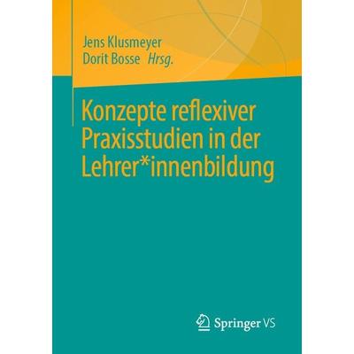 Konzepte reflexiver Praxisstudien in der Lehrer*innenbildung, Taschenbuch von , Springer Fachmedien Wiesbaden GmbH, 978-3-658-35482-4