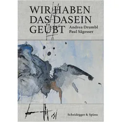 Wir haben das Dasein geübt, Fachbücher von Andrea Drumbl, Paul Sägesser
