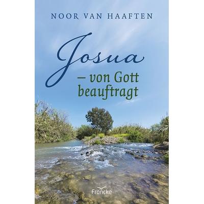Josua – von Gott beauftragt, Taschenbuch von Noor van Haaften, Francke-Buch, 978-3-96362-534-3