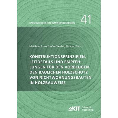 Konstruktionsprinzipien, Leitdetails und Empfehlungen für den vorbeugenden baulichen Holzschutz von Nichtwohnungsbauten in Holzbauweise, Taschenbuch