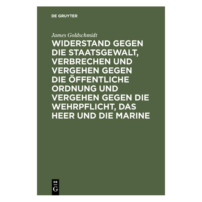 De Gruyter Goldschmidt:Widerstand gegen die Staats (Deutsch, Hardcover, James Goldschmidt) (67772437)