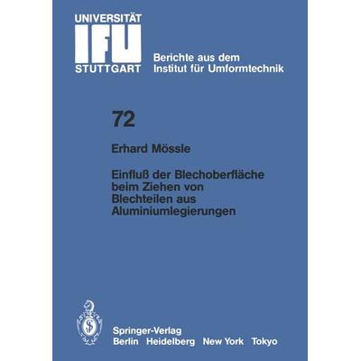 Einfluß der Blechoberfläche beim Ziehen von Blechteilen aus Aluminiumlegierungen, Taschenbuch von E. Mössle, Springer Berlin, 978-3-540-12837-3