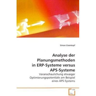 Eisenkopf, S: Analyse der Planungsmethoden in ERP-Systeme ve, Taschenbuch von Simon Eisenkopf, VDM, 978-3-639-11021-0