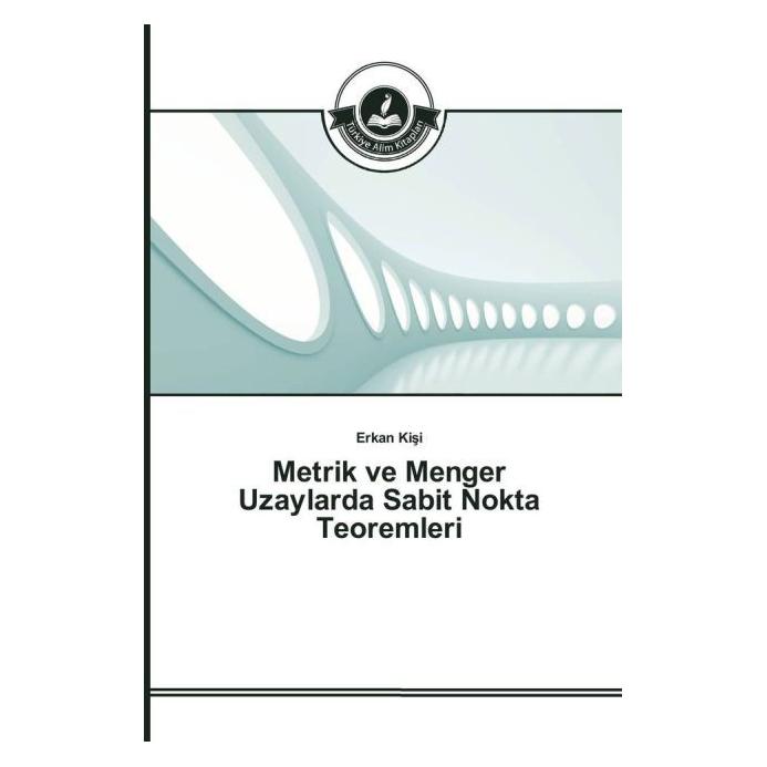 Türkiye Alim Kitaplar Metrik ve Menger Uzaylarda Sabit Nokta Teoremleri (Türkisch, Softcover, Erkan Kisi) (55809696)