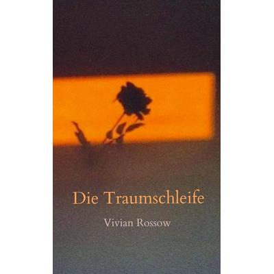 Die Traumschleife, Taschenbuch von Vivian Rossow, Bookmundo Direct, 978-94-036-7537-4