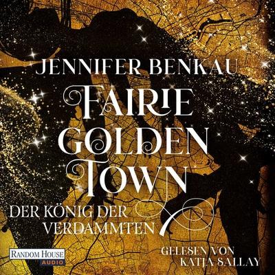 Fairiegolden Town – Der König der Verdammten - Jennifer Benkau, Audio, 9783837169669