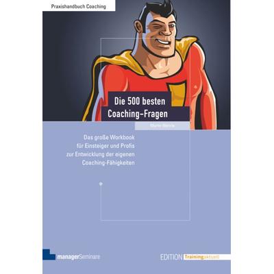 Die 500 besten Coaching-Fragen, Taschenbuch von Martin Wehrle, ManagerSeminare Verlags GmbH, 978-3-941965-44-7