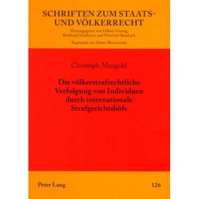 Die völkerstrafrechtliche Verfolgung von Individuen durch internationale Strafgerichtshöfe, Taschenbuch von Christoph Mangold, Peter Lang GmbH,