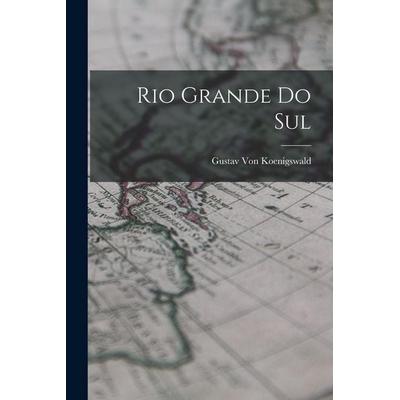 Rio Grande Do Sul, Taschenbuch von Gustav Koenigswald, Legare Street Press, 978-1-01-914233-2