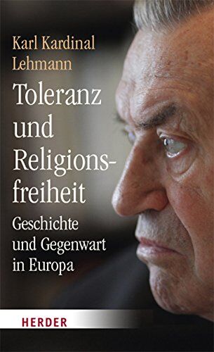 Karl Lehmann - Toleranz und Religionsfreiheit: Geschichte und Gegenwart in Europa - Preis vom 10.10.2026 11:48:34 h