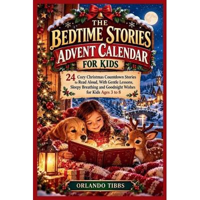 THE BEDTIME STORIES ADVENT CALENDAR FOR KIDS, Taschenbuch von Orlando Tibbs, Independently Published