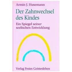 Der Zahnwechsel des Kindes, Fachbücher von Armin J. Husemann, Armin Johannes Husemann