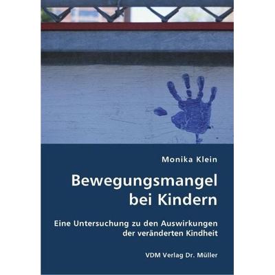 Bewegungsmangel bei Kindern, Taschenbuch von Monika Klein, VDM, 978-3-8364-2689-3