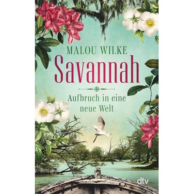 Savannah – Aufbruch in eine neue Welt, Taschenbuch von Malou Wilke, dtv