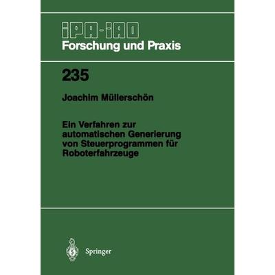 Ein Verfahren zur automatischen Generierung von Steuerprogrammen für Roboterfahrzeuge, Taschenbuch von Joachim Müllerschön, Springer Berlin,