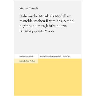 Italienische Musik als Modell im mitteldeutschen Raum des 16. und beginnenden 17. Jahrhunderts -