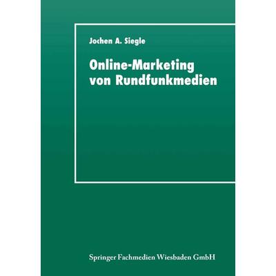 Online-Marketing von Rundfunkmedien, Taschenbuch von Jochen A. Siegle, Deutscher Universitätsverlag, 978-3-8244-4283-6