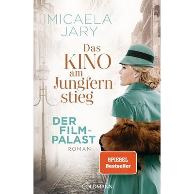 Das Kino am Jungfernstieg - Der Filmpalast, Taschenbuch von Micaela Jary, Goldmann, 978-3-442-48847-6
