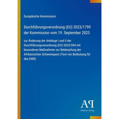 Durchführungsverordnung (EU) 2023/1799 der Kommission vom 19. September 2023, Taschenbuch von Europäische Kommission, Antiphon Verlag,