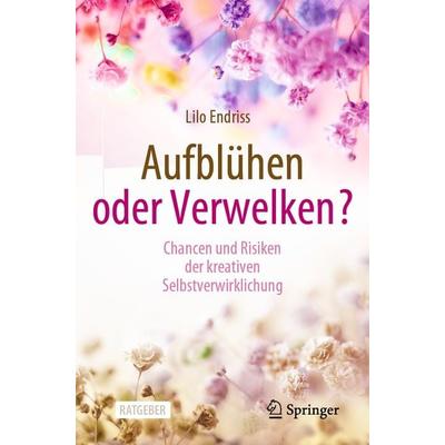 Aufblühen oder Verwelken?, Taschenbuch von Lilo Endriss, Springer Fachmedien Wiesbaden GmbH, 978-3-658-34409-2