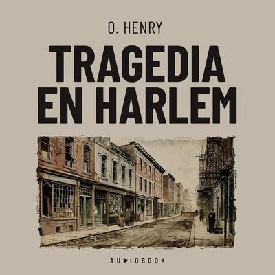 Tragedia en Harlem - O. Henry, Audio, 4066004761756
