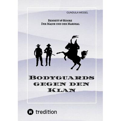 Bodyguards gegen den Klan, Taschenbuch von Gundula Wessel, Tredition, 978-3-384-08690-7