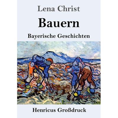 Bauern (Großdruck), Taschenbuch von Lena Christ, Henricus - Edition Deutsche Klassik, 978-3-8478-5640-5