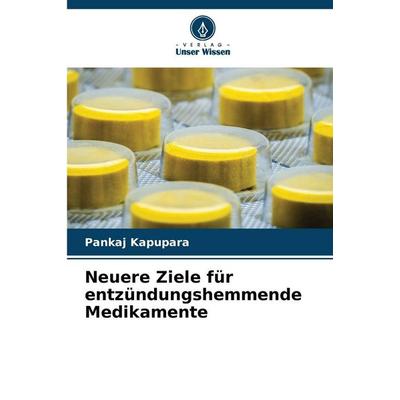 Neuere Ziele für entzündungshemmende Medikamente, Taschenbuch von Pankaj Kapupara, Verlag Unser Wissen, 978-620-9-05986-5