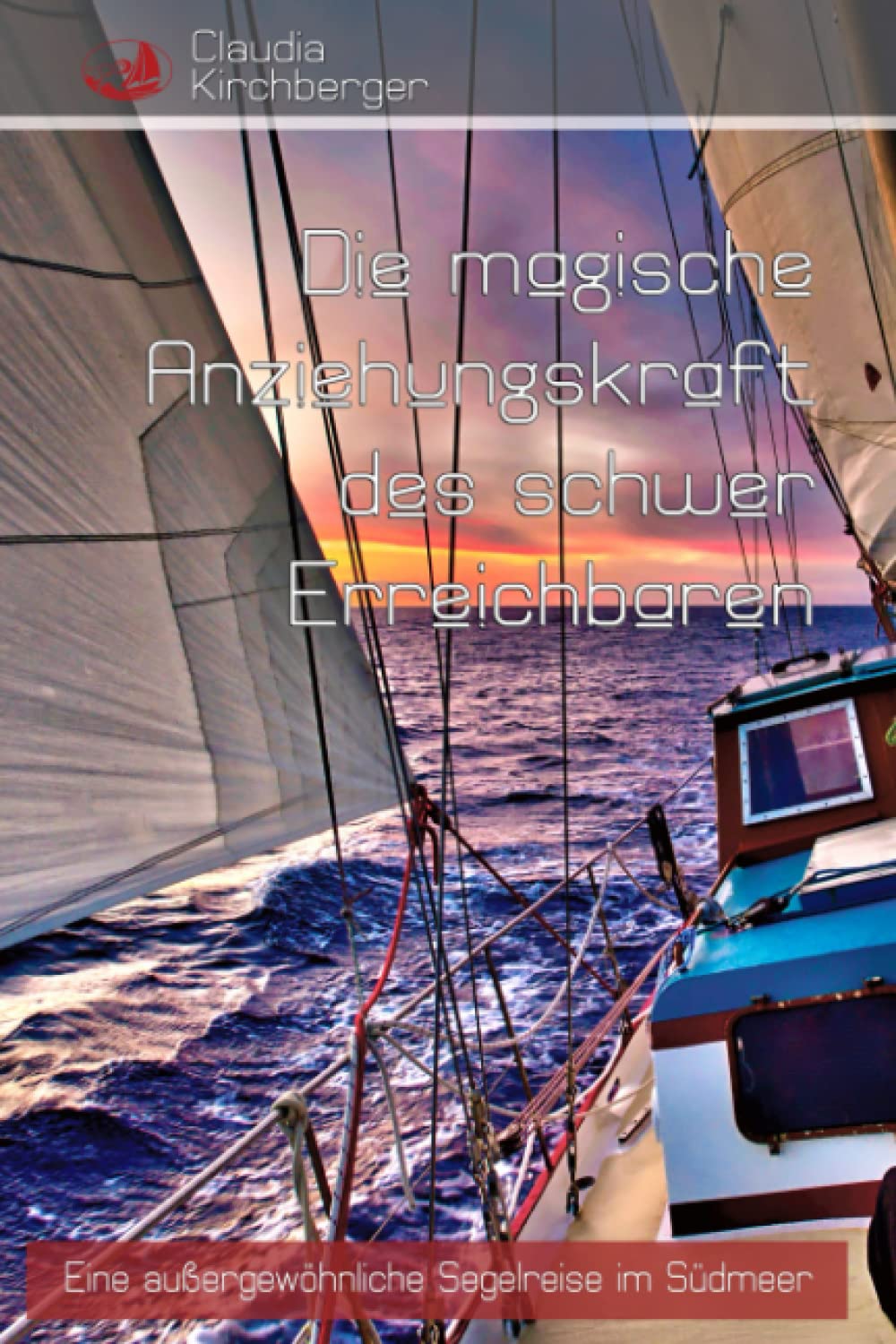 Die magische Anziehungskraft des schwer Erreichbaren: Eine außergewöhnliche Segelreise im Südmeer - Preis vom 30.09.2026 09:01:18 h