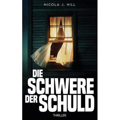 Die Schwere der Schuld, Taschenbuch von Nicola J. Hill, BoD – Books on Demand, 978-3-695-71130-7