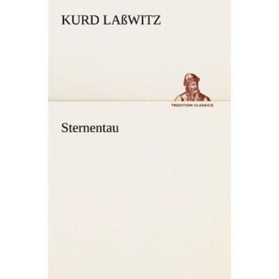 Sternentau, Taschenbuch von Kurd Lasswitz, Tredition, 978-3-8424-9159-5